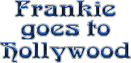 Frankie Goes to Hollywood!!
