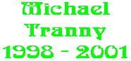 Michael Tranny 1998 - 2001
