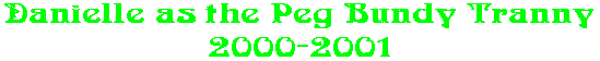 Danielle as the Peg Bundy Tranny 2000-2001