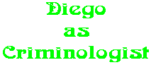Diego as Criminologist