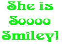 She is Soooo Smiley!