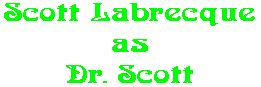 Scott Labrecque as Dr. Scott