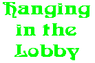 Hanging in the Lobby