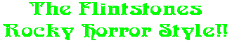 The Flintstones Rocky Horror Style!!