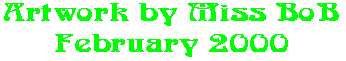 Artwork by Miss BoB February 2000