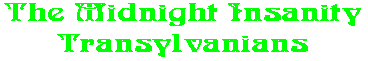 The Midnight Insanity Transylvanians