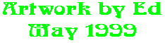 Artwork by Ed May 1999