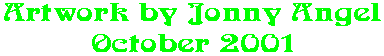 Artwork by Jonny Angel October 2001