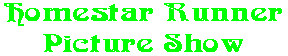 Homestar Runner Picture Show