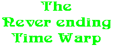 The Never ending Time Warp