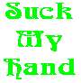 Suck My Hand