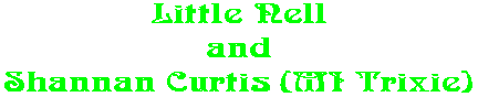 Little Nell and Shannan Curtis (MI Trixie)