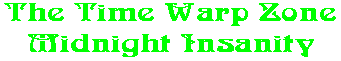 The Time Warp Zone Midnight Insanity