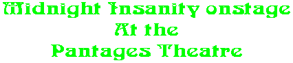Midnight Insanity onstage At the Pantages Theatre