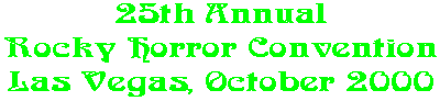 25th Annual Rocky Horror Convention Las Vegas, October 2000