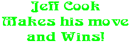 Jeff Cook Makes his move and Wins!