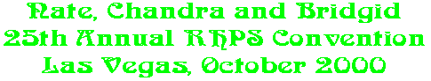 Nate, Chandra and Bridgid 25th Annual RHPS Convention Las Vegas, October 2000