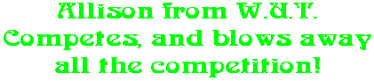 Allison from W.U.T. Competes, and blows away all the competition!