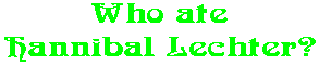 Who ate Hannibal Lechter?
