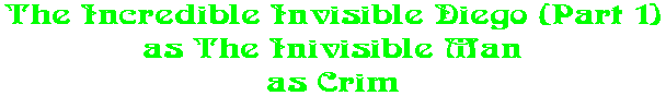 The Incredible Invisible Diego (Part 1) as The Inivisible Man as Crim