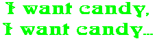 I want candy, I want candy...