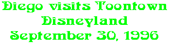 Diego visits Toontown Disneyland September 30, 1996