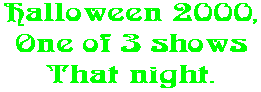 Halloween 2000, One of 3 shows That night.