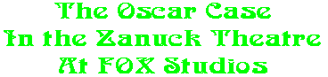 The Oscar Case In the Zanuck Theatre At FOX Studios