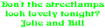 Don't the streetlamps look lovely tonight? Jolie and Bill