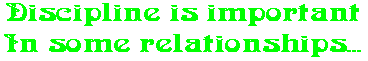 Discipline is important In some relationships...