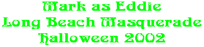 Mark as Eddie Long Beach Masquerade Halloween 2002