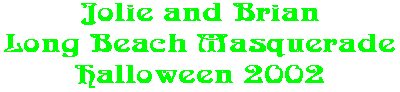 Jolie and Brian Long Beach Masquerade Halloween 2002