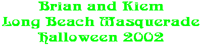 Brian and Kiem Long Beach Masquerade Halloween 2002