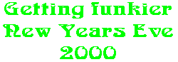 Getting funkier New Years Eve 2000
