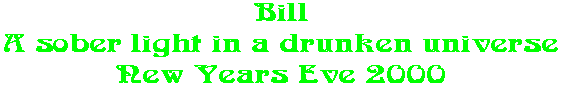 Bill A sober light in a drunken universe New Years Eve 2000
