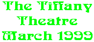 The Tiffany Theatre March 1999
