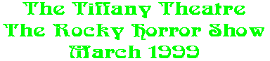 The Tiffany Theatre The Rocky Horror Show March 1999