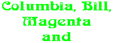 Columbia, Bill, Magenta and