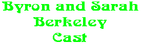Byron and Sarah Berkeley Cast