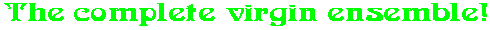 The complete virgin ensemble!