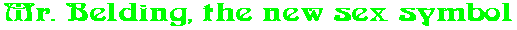 Mr. Belding, the new sex symbol