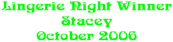 Lingerie Night Winner Stacey October 2006