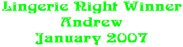 Lingerie Night Winner Andrew January 2007