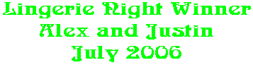 Lingerie Night Winner Alex and Justin July 2006