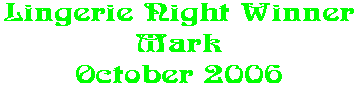 Lingerie Night Winner Mark October 2006