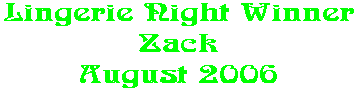Lingerie Night Winner Zack August 2006
