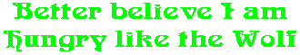 Better believe I am Hungry like the Wolf