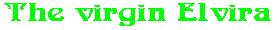 The virgin Elvira