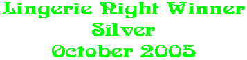 Lingerie Night Winner Silver October 2005