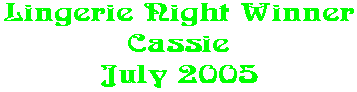 Lingerie Night Winner Cassie July 2005